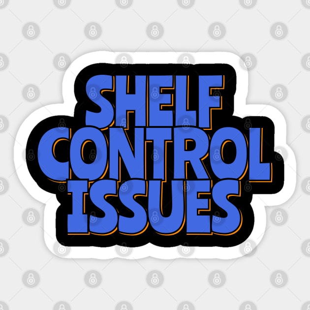 Shelf Control Issues Sticker by ardp13